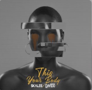 Skales – This Your Body Ft Davido
