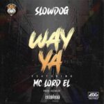 Slowdog ft Mc Lord El Way Ya 1
