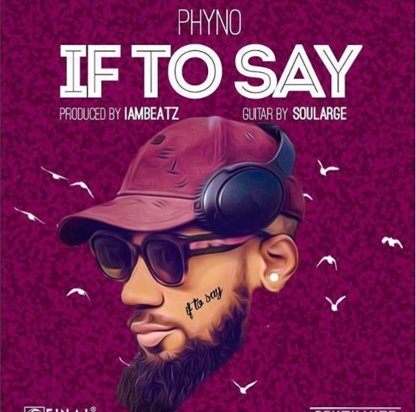 Phyno If To Say Prod by IamBeatz Cover Art 00