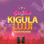 Spice Diana – Kiggula Luggi Baatutadde