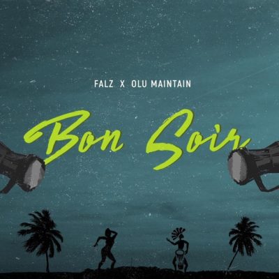 falz bon soir ft olu maintain