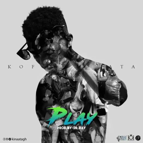 Kofi Kinaata – Play Prod. Dr Ray