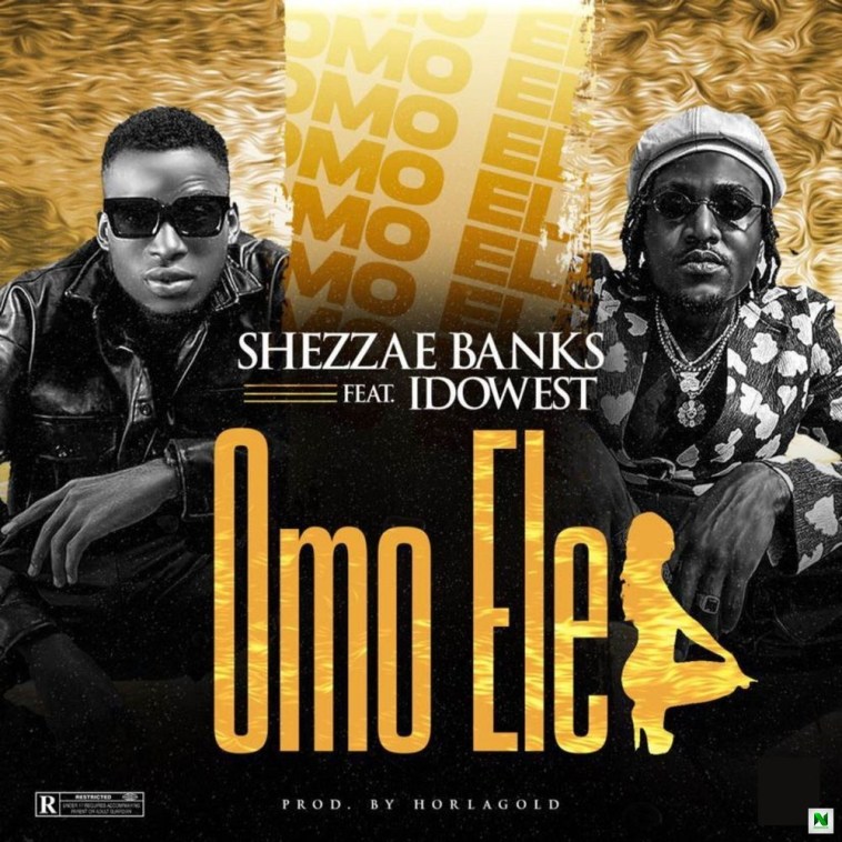 Shezzae Banks Omo Ele Ft Idowest