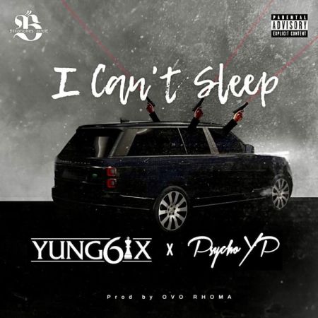 Yung6ix ft Psycho YP I Cant Sleep