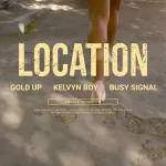 Kelvyn Boy – Location ft. Busy Signal