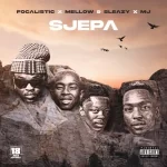 Focalistic ft M.J Mellow Sleazy – Sjepa