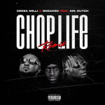 Chop Life Remix by Ceeza Milli ft. Sneakbo Mr. Dutch