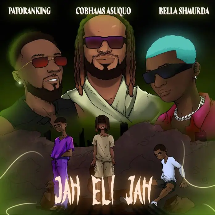 Cobhams Asuquo Jah Eli Jah ft. Patoranking Bella Shmurda.jpeg