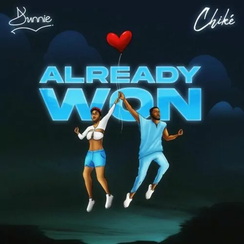 Dunnie – Already Won ft Chike
