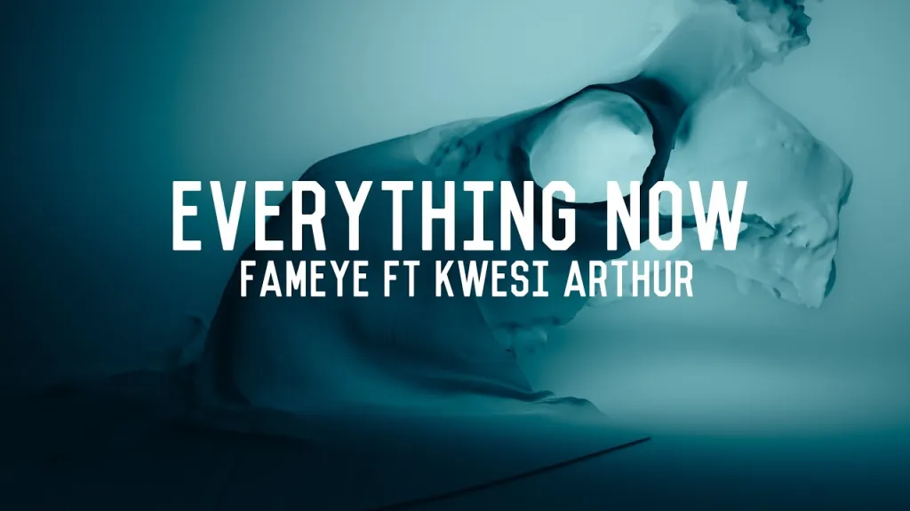 Fameye – Everything Now ft. Kwesi Arthur