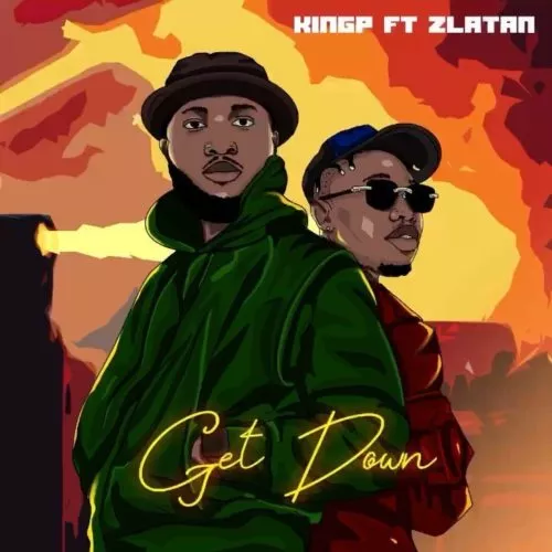 KingP – Get Down ft Zlatan 1