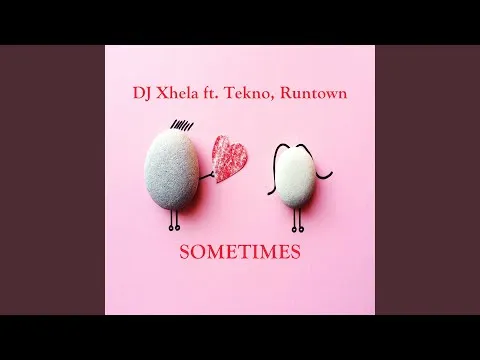 Dj xhela – Sometimes Feat. Runtown Tekno
