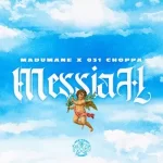 DJ Maphorisa 031Choppa Madumane – Messiah