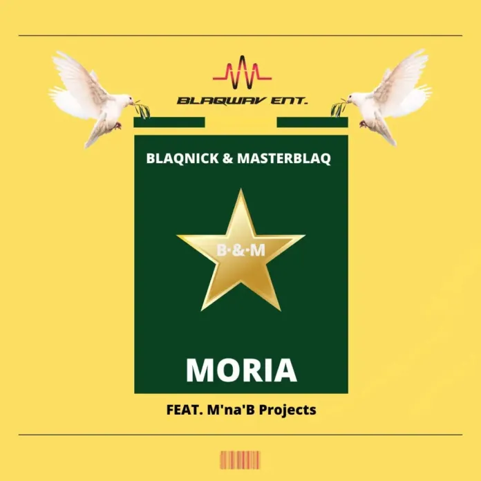 Blaqnick Masterblaq ft MnaB Projects – Moria