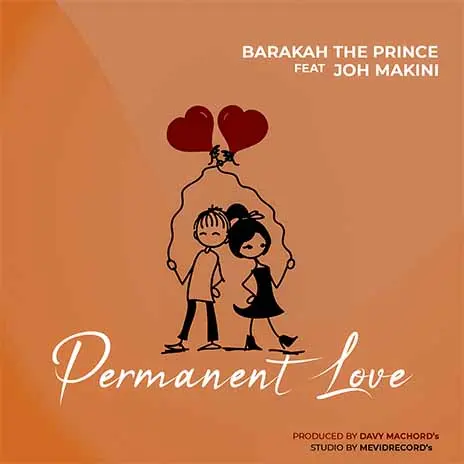 Barakah The Prince Ft Joh Makini – Permanent Love