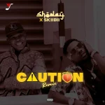 Shoday Caution Remix ft Skiibii