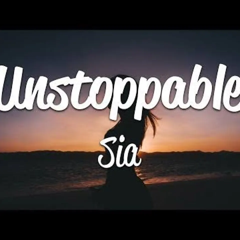 Sia – Unstoppable