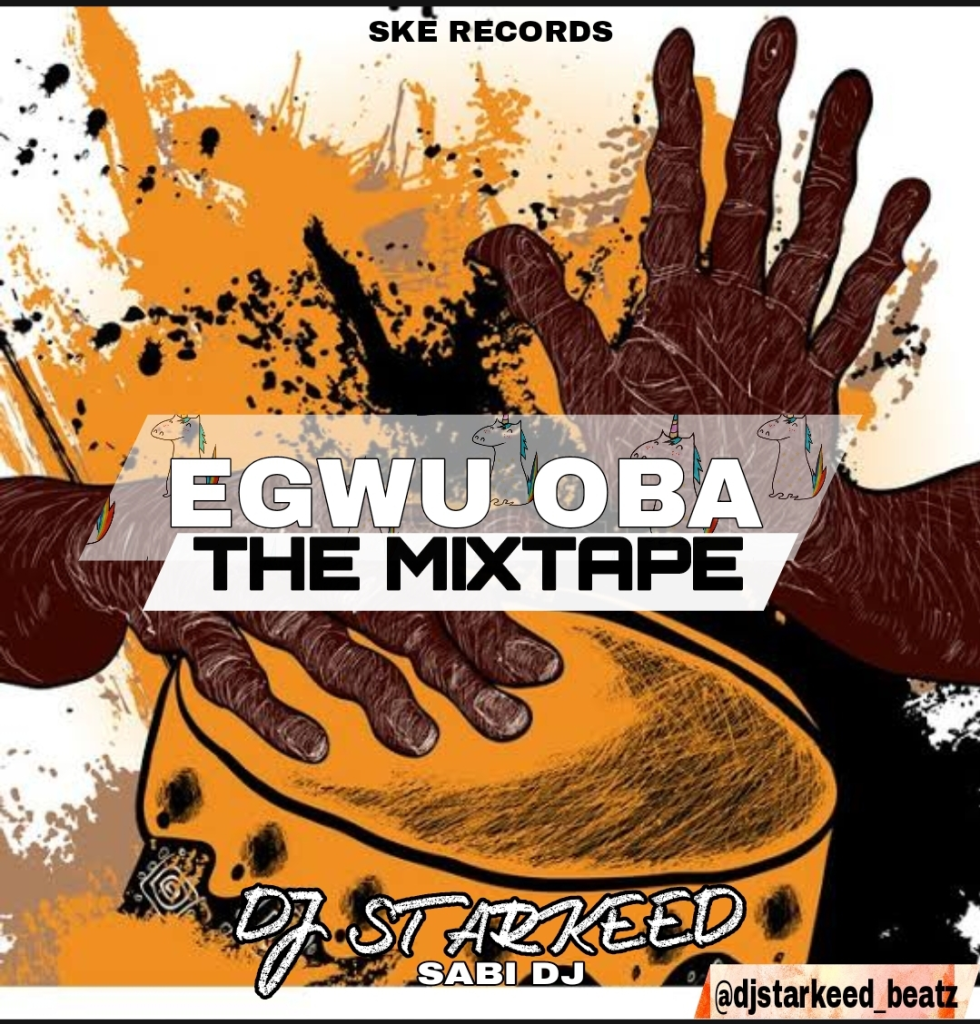 dj starkeed egwu oba mixtape 2024 mp3 download