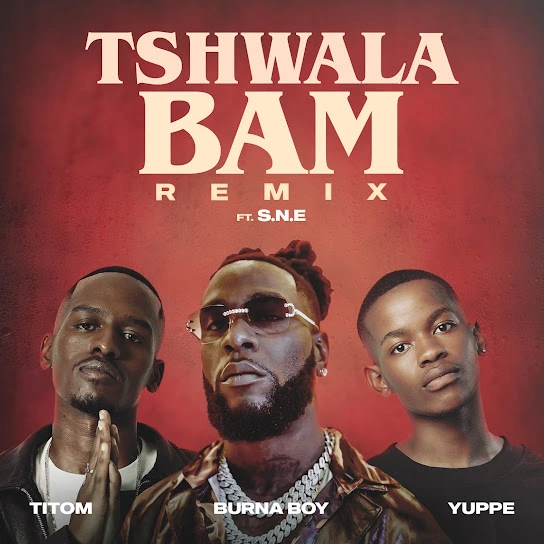 TitoM & Yuppe – Tshwala Bam (Remix) Ft. Burna Boy & S.N.E (Mp3 Download)