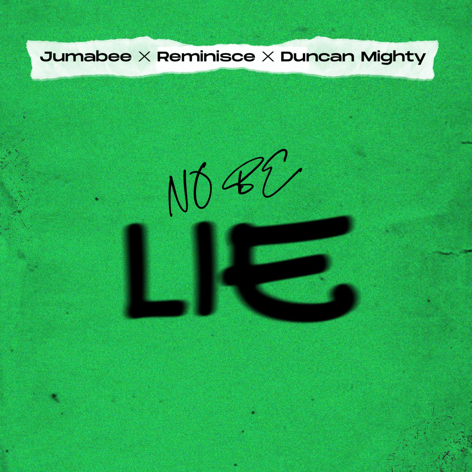 Jumabee – No be lie Ft. Duncan Mighty & Reminisce