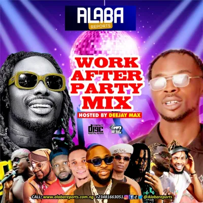Alabareports Promotions - Work After Party Mixtape Ft. DJ Max