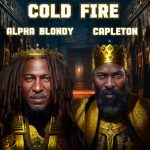 Alpha Blondy – Cold Fire Ft. Capleton