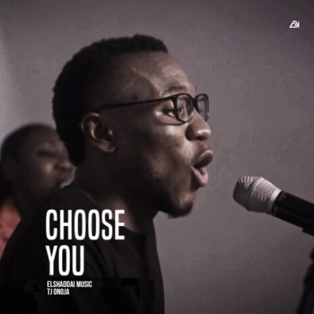 Elshaddai Music – Choose You Ft. TJ Onoja