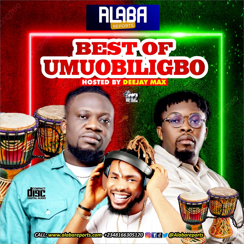 Alabareports – Best Of Umu Obiligbo Mixtape Ft. DJ Max AKA King Of DJS
