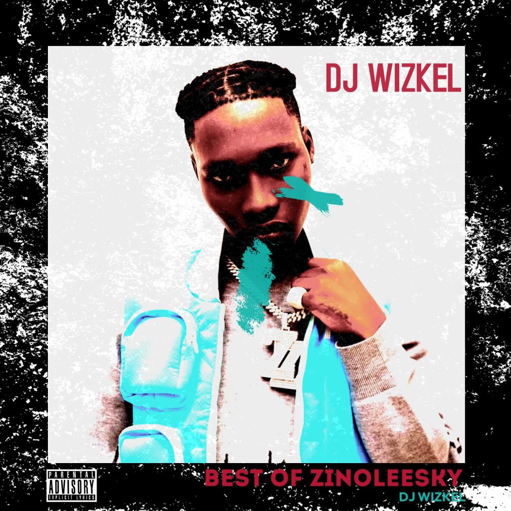DJ Wizkel – Best Of Zinoleesky Mix 2025