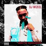 DJ Wizkel – Best Of Zinoleesky Mix 2025 DJ Wizkel – Best Of Zinoleesky Mix 2025