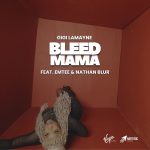 Gigi Lamayne – BLEED MAMA Ft. NATHAN BLUR & EMTEE