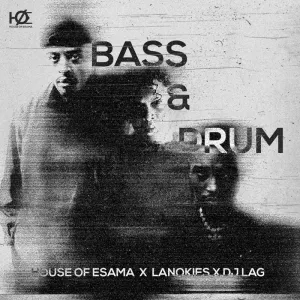 House Of ESAMA – Bass & Drum Ft. Lanokies & DJ Lag