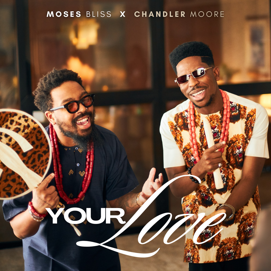 Your Love by Moses Bliss &. Chandler Moore