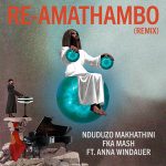 Nduduzo Makhathini – Re-Amathambo (Remix) Ft. Fka Mash & Anna Widauer