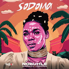 Nobuhle – Sodoma Ft. Casswell P & Professor