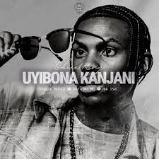 Obiie King – Uyibona Kanjan Ft. TORQUE MUZIQ, NATASHA MD & Da Ish