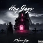 Rahman Jago – Hey Jago Ft. Poco Lee