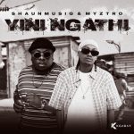 Shaunmusiq – Yini Ngathi Ft. Myztro, Scotts Maphuma, CowBoii, Kabelo Sings, Mbuxx