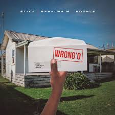 Stixx – Wrong'o Ft. Babalwa M & Boohle