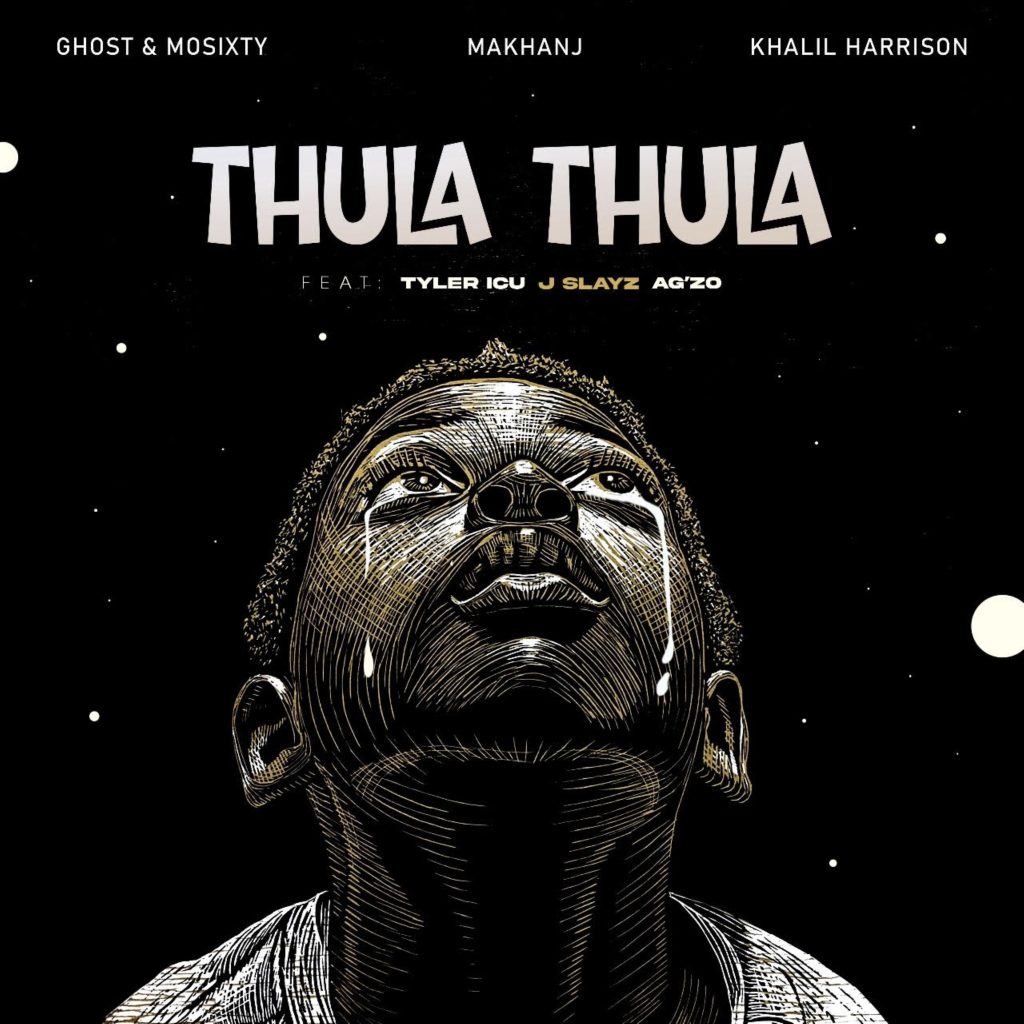 Thula Thula – Ghost Ft. Mosixty, Makhanj, Khalil Harrison, A'gzo, J Slayz & Tyler ICU