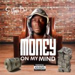 Estan Boi – Money On My Mind