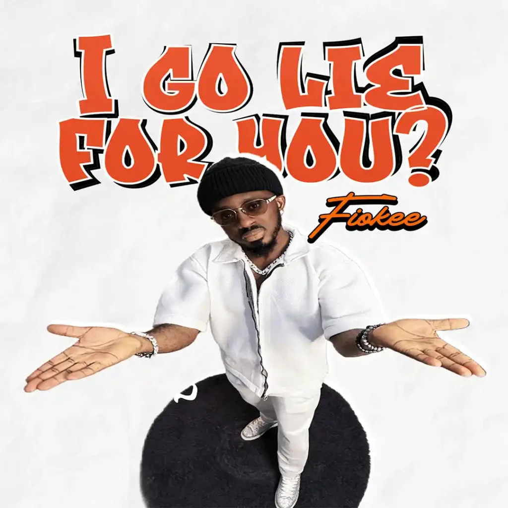 Fiokee – I Go Lie for You?