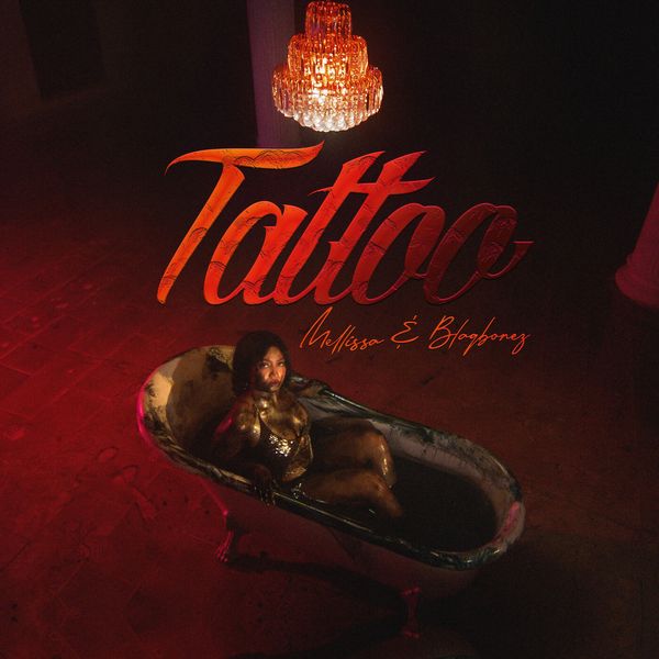 Mellissa - Tattoo Ft. Blaqbonez