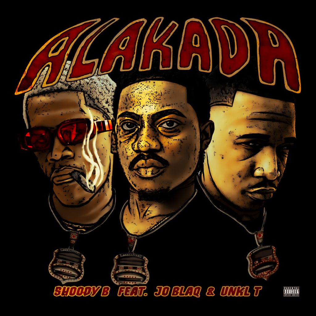 Shoody B – Alakada Ft. Joblaq & Unkl T