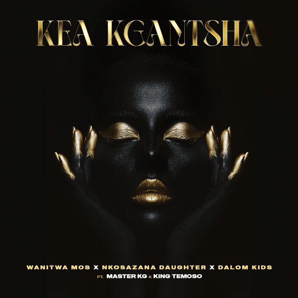 Wanitwa Mos – Kea Kgantsha Ft. Master KG, Nkosazana Daughter, Dalom Kids & King Temoso