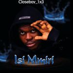 Closeboy 1×3 – Isi Mmiri Closeboy 1×3 – Isi Mmiri