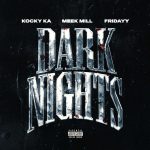 Kocky Ka – Dark Nights (Remix) Ft. Meek Mill & Fridayy