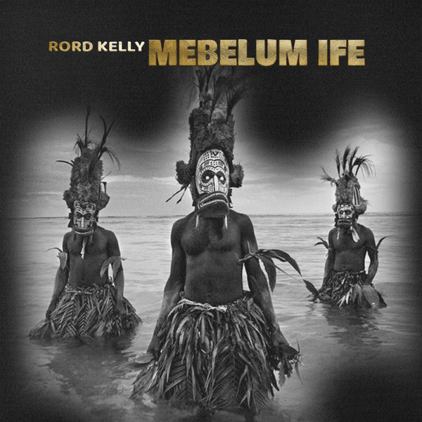 Rord Kelly – Mebelum Ife