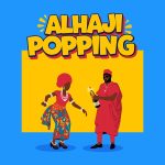 Arathejay – Alhaji Popping