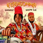 Barnaby – Ifeadigomma Ft. Barmy Aje